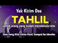Yuk Kirim. Doa Tahlil Untuk Keluarga Yang Sudah Meninggal- disertai teks Arab, Latin, dan Arti