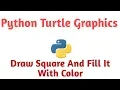 Python Turtle Graphics - How to draw Square and fill it with color