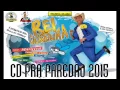 Download Lagu O REI DA CACIMBINHA 2015  CD PRA PAREDÃO + MUSICAS NOVAS