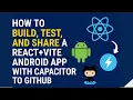How to Build Test and Share a React Vite Android App with Capacitor and GitHub Full Guide