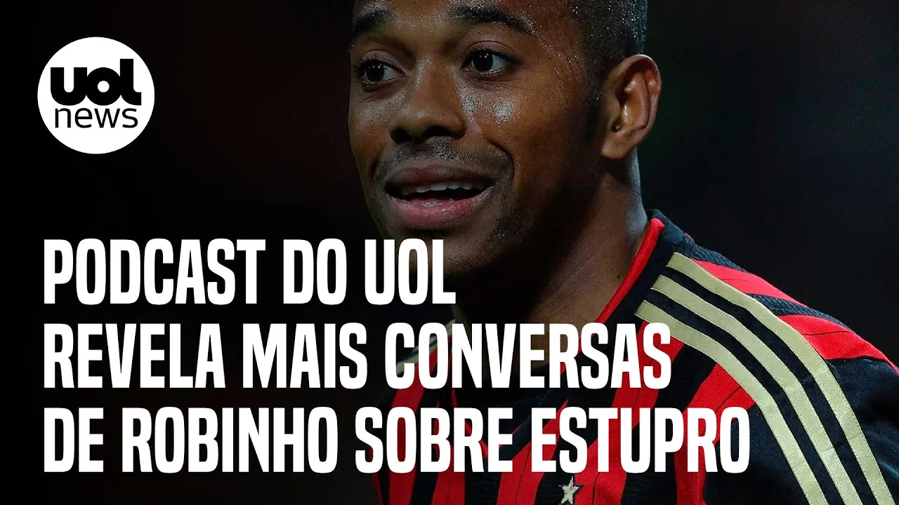 Caso Robinho: Podcast do UOL revela nova conversa do ex-jogador gravada pela polícia italiana