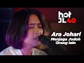 Download Lagu #HotJL40 Galau Sangat Ni! Ara Johari - Menjaga Jodoh Orang Lain