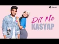 Download Lagu Dil Ne (Official Music Video) | KASYAP