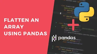 Flatten an Array Using Pandas - 1 Minute Python Tutorial