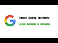 Google Coding Interview Question Leetcode 84 Largest Rectangle in Histogram