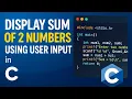 Sum of Two Numbers with User Input in C Beginner Tutorial