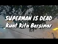 Superman Is Dead - Kuat Kita Bersinar (Lirik)