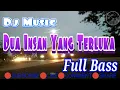 Lagu DJ Dua Insan Yang Terluka Remix Full Bass Terbaru 2020
