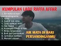 Download Lagu AIR MATA DI HARI PERSANDINGANMU RAFFA AFFAR FULL ALBUM