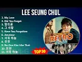 Download Lagu Lee Seung Chul 2024 MIX Playlist - My Love, Did You Forget, 말리꽃, 그 사람