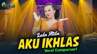 Download Lala Atila - Aku Ikhlas - Kembar Campursari ( Official Music Video ) MP3