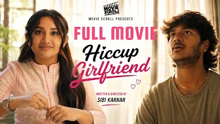 Hiccup Girlfriend Full movie l Ravenna Daha Vishwamithran l Tamil Love Web Series l Sibi Kannan 4K
