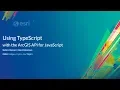 Using TypeScript with ArcGIS API for JavaScript