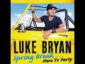 If You Ain't Here To Party - Luke Bryan