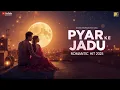 Download Lagu Pyar Ke Jadu (Official Song) | Bhojpuri Hindi Romantic Vibes 2025 | HredayVerse