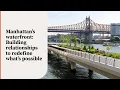 Download Lagu Manhattan’s waterfront: Building relationships to redefine what’s possible
