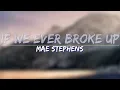 Download Lagu Mae Stephens - If We Ever Broke Up (Clean) (Lyrics) - Full Audio, 4k Video