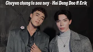 Download Chuyện chúng ta sau này - Hai Dang Doo ft. Erik (live at The Heroes 2022) MP3