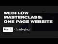 WEBFLOW MASTERCLASS One Page Website Part 1 - Analyzing