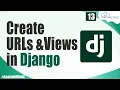 Learn to Create URLs Views in Django Django Framework Django Tutorial