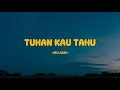 Download Lagu Ari Lasso - Tuhan Kau Tahu - Lirik