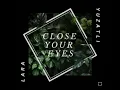 Close your eyes-Lara Yuzatli