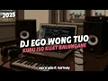 Download Lagu DJ EGO WONG TUO | KUDU ISO KUAT BALUNGANE SONG VIRAL TERBARU 2025