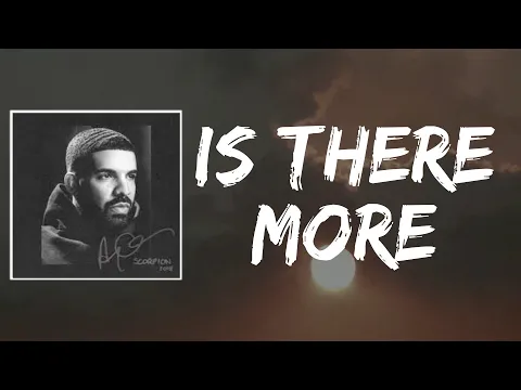 Download MP3 Is There More (Lyrics) by Drake