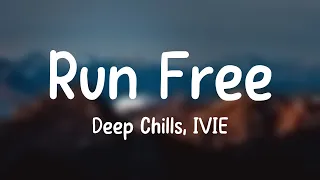 Download Run Free - Deep Chills, IVIE [Lyric Version] 🫦 MP3