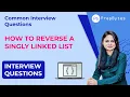 How to reverse a Singly Linked List - Code Explanation