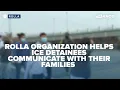 Rolla Organization helps ICE detainees communicate with their families
