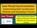 Java Thread Synchronization Implementing Static Synchronized Methods with Anonymous Threads