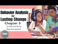 ABA Chapter Chat Behavior Analysis for Lasting Change - Chapter 5 Understanding Reinforcement