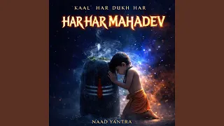 kaal har dukh har har har mahadev shiv shankar darshan 