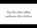 Tiap hari kita chating malamnya kita calling baper sampai salting
