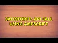 Salesforce API call Using Ampscript