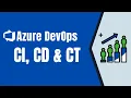 Azure DevOps Continous Integration Test and Continous Deployment Understand CI CT CD