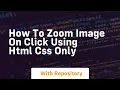 how to zoom image on click using html css only