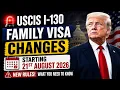 USCIS I-130 Family Visa Changes Starting 21st August 2026