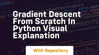 Gradient descent from scratch in python visual explanation