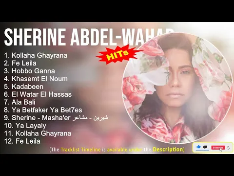 Download MP3 Sherine Abdel Wahab 2022 Mix ~ Kollaha Ghayrana, Fe Leila, Hobbo Ganna, Khasemt El Noum