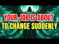 Chosen Ones Hear This Now Your Job Is About To Change Suddenly