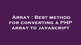 Array Best method for converting a PHP array to javascript