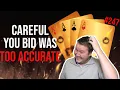 Careful Your Bid Was Too Accurate - Fun Bridge