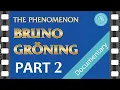 Download Lagu The PHENOMENON BRUNO GROENING – Documentary Film – PART 2