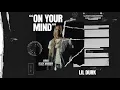 Download Lagu Lil Durk – On Your Mind (Official Audio) [From Judas And the Black Messiah: The Inspired Album]