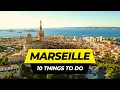 Top 10 Things to do in Marseille 2025 | France Travel Guide