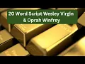 20 Word Script Wesley Virgin Oprah Winfrey