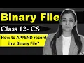 File Handling - Binary File How to Append Data in Binary File CBSE Class12