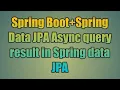 31 Async query result in Spring data JPA